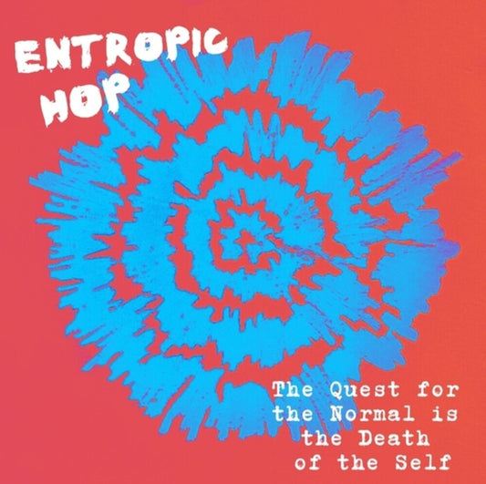 Entropic Hop - Quest for the Normal Is the Death of the Self CD