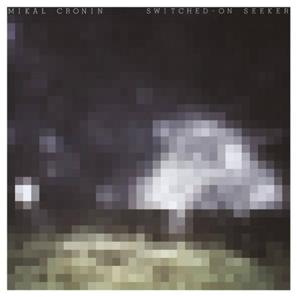 Mikal Cronin - Switched-On Seeker