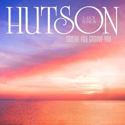 Leroy Hutson - Soothe You Groove You LP