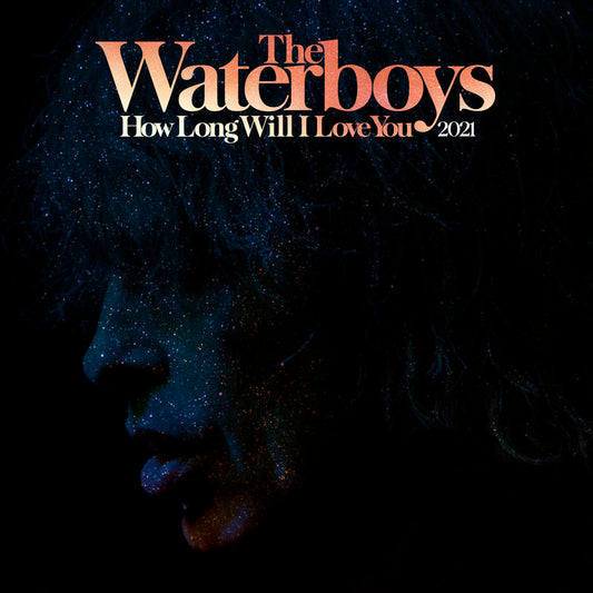 The Waterboys - How Long Will I Love You [2021 Remix]